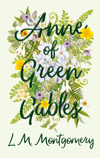 Anne of Green Gables - L M Montgomery