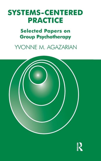 Systems-Centered Practice - Yvonne M. Agazarian