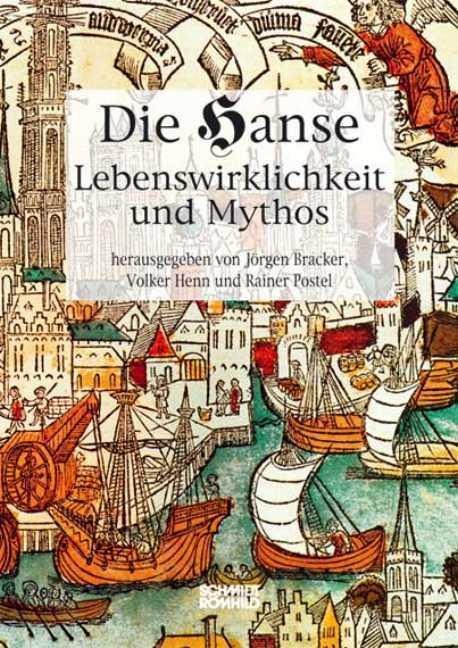Die Hanse. Lebenswirklichkeit und Mythos - 