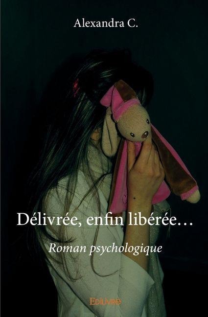 Délivrée, enfin libérée... - Alexandra C
