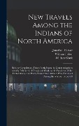 New Travels Among the Indians of North America - Meriwether Lewis, William Clark, Alexander Mackenzie