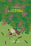 Cover-Bild zum Titel 'Tre bulli e una scimmia' von 'Massimo Madella'