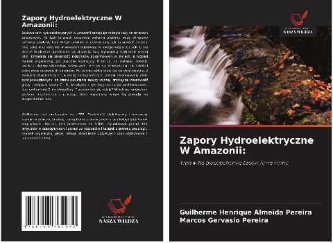 Zapory Hydroelektryczne W Amazonii: - Guilherme Henrique Almeida Pereira, Marcos Gervasio Pereira