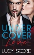 Cover-Bild zum Titel 'Undercover Love' von 'Lucy Score'