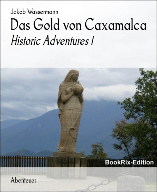 Das Gold von Caxamalca - Jakob Wassermann
