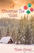 Cover-Bild zum Titel 'A Christmas Eve Wish' von 'Nicole Dennis'