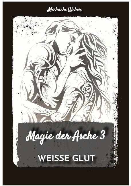 Magie der Asche 3 - Michaela Weber