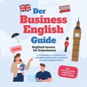 Cover-Bild zum Titel 'Der Business English Guide - Englisch lernen für Erwachsene: In 11 Kapiteln zur sicheren und selbstbewussten Kommunikation für mehr Erfolg im Beruf - inkl. Vokabellisten, Workbook & Audio Dateien' von 'Konstantin Zierlein'