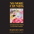 No More Crumbs: An Empowerment Manual for the Divine Feminine - Jen McCarty