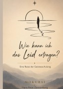 Cover-Bild zum Titel 'Wie kann ich das Leid ertragen' von 'Hans-Peter Dannenberg "Mokurai"'