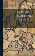 Cover-Bild zum Titel 'Le Régime Moderne, Volume 1...' von 'Hippolyte Taine'