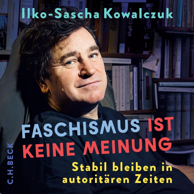 Faschismus ist keine Meinung - Ilko-Sascha Kowalczuk