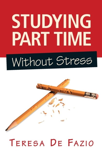 Studying Part Time Without Stress - Teresa de Fazio