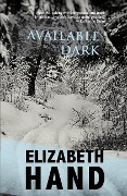 Cover-Bild zum Titel 'Available Dark' von 'Elizabeth Hand'