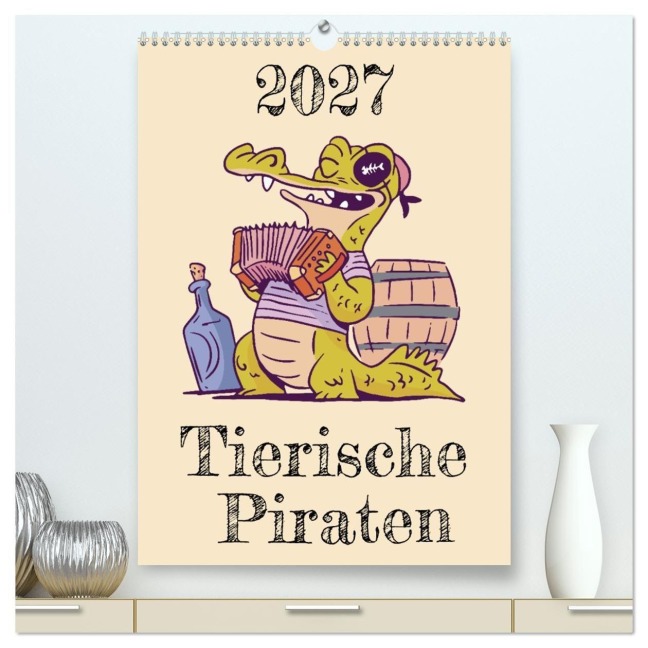 Tierische Piraten (hochwertiger Premium Wandkalender 2027 DIN A2 hoch), Kunstdruck in Hochglanz - Luca Schmidt