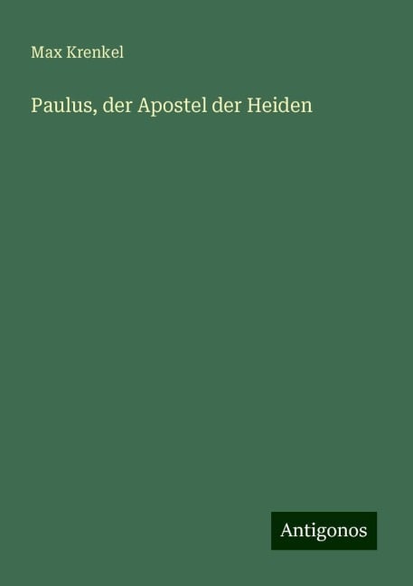 Paulus, der Apostel der Heiden - Max Krenkel
