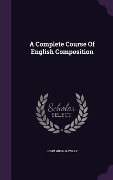 Cover-Bild zum Titel 'A Complete Course Of English Composition' von 'John Hugh Hawley'