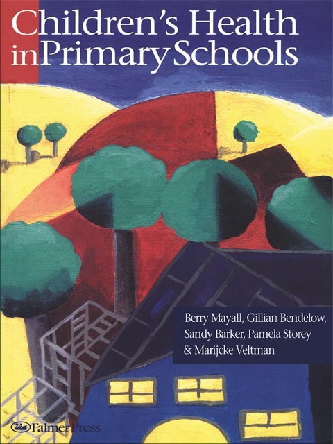 Children's Health In Primary Schools - Sandy Barker, Gillian Bendelow, Marijcke Veltman, Berry Mayall, Pamela Storey