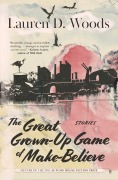 Cover-Bild zum Titel 'The Great Grown-Up Game of Make-Believe' von 'Lauren D. Woods'