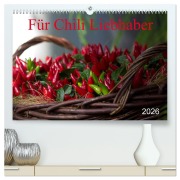 Für Chili Liebhaber (hochwertiger Premium Wandkalender 2026 DIN A2 quer), Kunstdruck in Hochglanz - SchnelleWelten SchnelleWelten