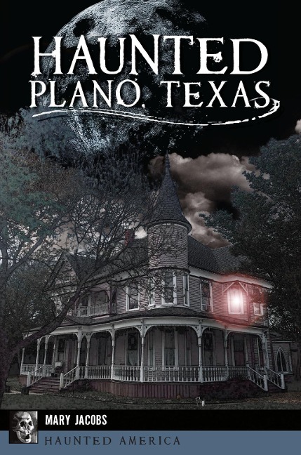 Haunted Plano, Texas - Mary Jacobs