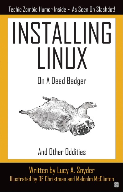 Installing Linux on a Dead Badger - Lucy A. Snyder