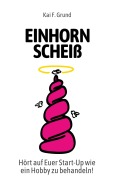 Cover-Bild zum Titel 'Einhornscheiß' von 'Kai Friedrich Grund'