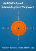 Cover-Bild zum Titel 'Lebe DEINEN Traum! 5-Jahres-Tagebuch Workbook II' von 'Susanne Kammer'