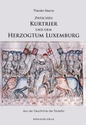 Cover-Bild zum Titel 'Zwischen Kurtrier und dem Herzogtum Luxemburg' von 'Theodor Baums'