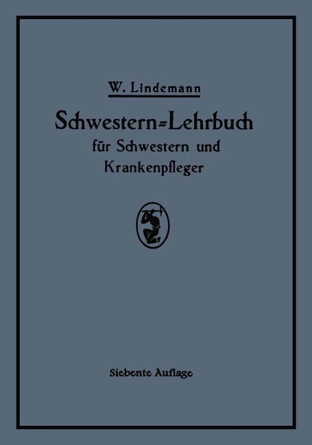 Schwestern-Lehrbuch für Schwestern und Krankenpfleger - Walter Lindemann