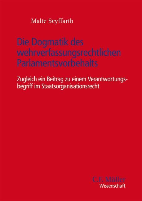 Die Dogmatik des wehrverfassungsrechtlichen Parlamentsvorbehalts - Malte Seyffarth