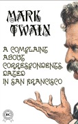 Cover-Bild zum Titel 'A Complaint about Correspondents, Dated in San Francisco' von 'Mark Twain'