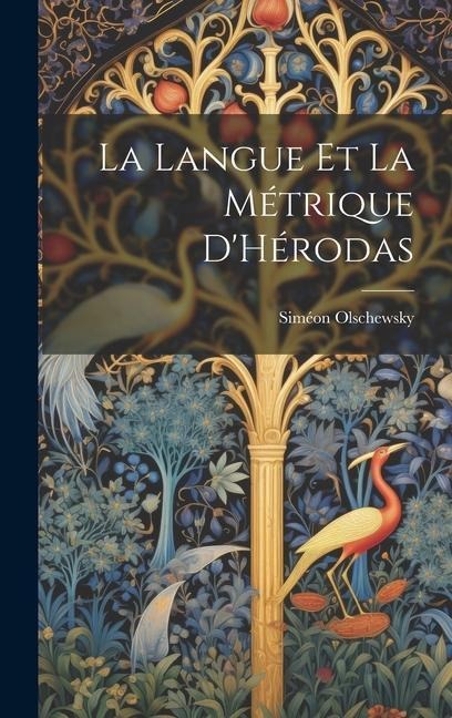 La Langue Et La Métrique D'Hérodas - Siméon Olschewsky