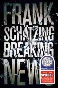 Cover-Bild zum Titel 'Breaking News' von 'Frank Schätzing'