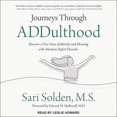 Journeys Through Addulthood: Discover a New Sense of Identity and Meaning with Attention Deficit Disorder - M. D.