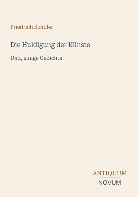 Die Huldigung der Künste - Friedrich Schiller