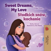 Cover-Bild zum Titel 'Sweet Dreams, My Love (English Polish Bilingual Book for Kids)' von 'Shelley Admont, Kidkiddos Books'