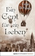 Cover-Bild zum Titel 'Ein Cent für ein Leben' von 'Luca Di Fulvio'