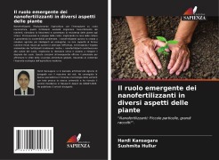Cover-Bild zum Titel 'Il ruolo emergente dei nanofertilizzanti in diversi aspetti delle piante' von 'Hardi Kansagara, Sushmita Hullur'