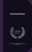 Historical Essays - Baron Thomas Babington Macaula Macaulay