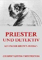 Priester und Detektiv - Gilbert Keith Chesterton