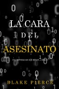 Cover-Bild zum Titel 'La cara del asesinato (Un misterio de Zoe Prime-Libro 2)' von 'Blake Pierce'
