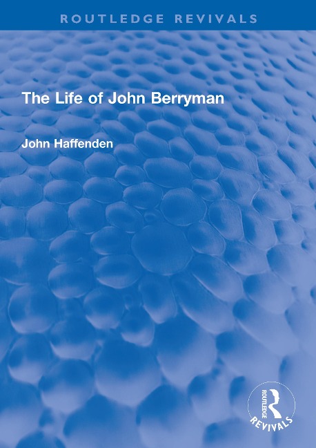 The Life of John Berryman - John Haffenden