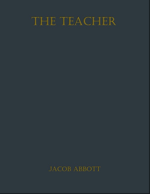 The Teacher - Jacob Abbott