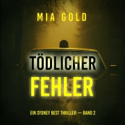 Cover-Bild zum Titel 'Tödlicher Fehler (Ein Sydney Best Thriller ¿ Band 2)' von 'Mia Gold'