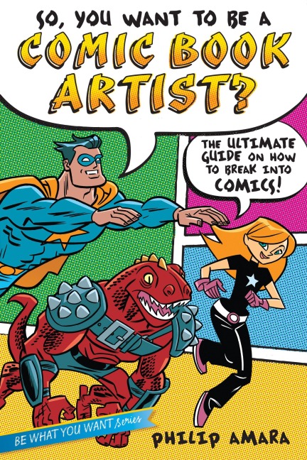 So, You Want to Be a Comic Book Artist? - Philip Amara