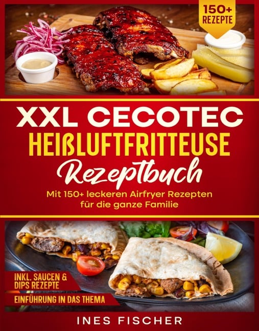 XXL Cecotec Heißluftfritteuse Rezeptbuch - Ines Fischer