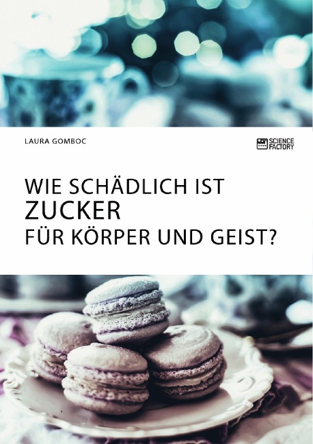 Wie schädlich ist Zucker für Körper und Geist? - Laura Gomboc