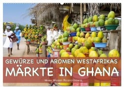 Gewürze und Aromen Westafrikas - Märkte in Ghana (Wandkalender 2025 DIN A2 quer), CALVENDO Monatskalender - Hanna Wagner