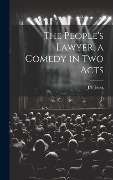 Cover-Bild zum Titel 'The People's Lawyer, a Comedy in two Acts' von 'J S Jones'